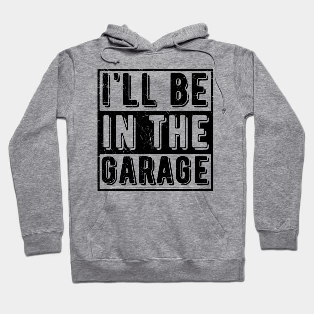 Ill Be In The Garage mechanical Hoodie by Gaming champion